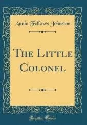 The Little Colonel (Classic Reprint)
