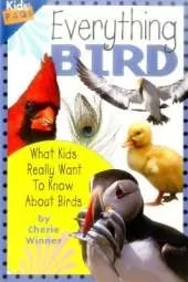 Everything Bird: What Kids Really Want to Know About Birds