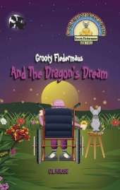 Grooty Fledermaus And The Dragon's Dream: Book Three A Read Along Early Reader for Children Ages 4-8
