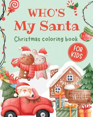 Who's My Santa: Christmas coloring book for children ages 2-6