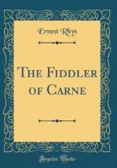 The Fiddler of Carne (Classic Reprint)
