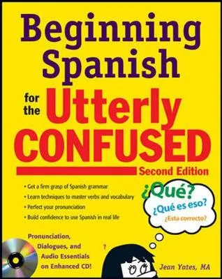 Beginning Spanish for the Utterly Confused with Audio CD, Second Edition