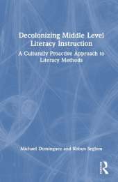 Decolonizing Middle Level Literacy Instruction: A Culturally Proactive Approach to Literacy Methods