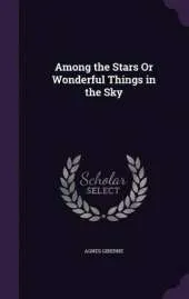Among the Stars or Wonderful Things in the Sky