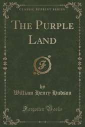 The Purple Land (Classic Reprint)