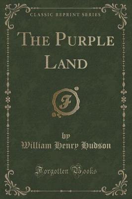 The Purple Land (Classic Reprint)