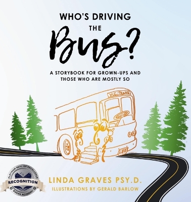 Who's Driving the Bus?: A Storybook for Grown-Ups and Those Who Are Mostly So (Latest Edition)