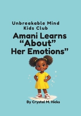 Amani Learns About Her Emotions: Unbreakable Mind Kids Club