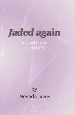 Jaded Again: Extended: A collection of reflections
