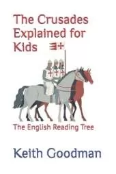 The Crusades Explained for Kids: The English Reading Tree