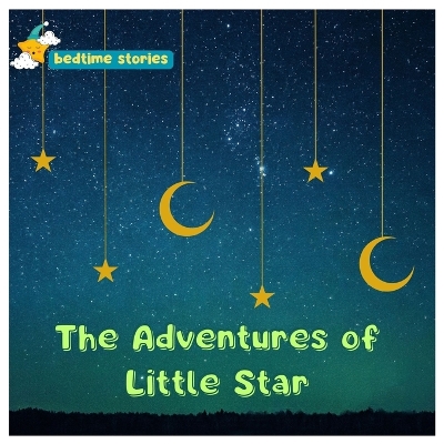 The Adventures of Little Star: A Tale of Self-Discovery and Shining Bright