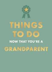 Things to Do Now That You're A Grandparent
