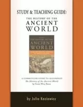 Study and Teaching Guide: The History of the Ancient World: A curriculum guide to accompany The History of the Ancient World