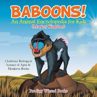 Baboons! An Animal Encyclopedia for Kids (Monkey Kingdom) - Children's Biological Science of Apes & Monkeys Books