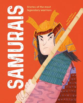 Samurais: Stories of the most legendary warriors