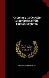 Osteology; a Concise Description of the Human Skeleton