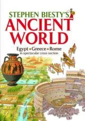 Stephen Biesty's Ancient World: Egypt, Rome, Greece in Spectacular Cross-section