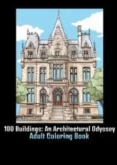 100 Buildings: An Architectural Odyssey: Adult Coloring Book