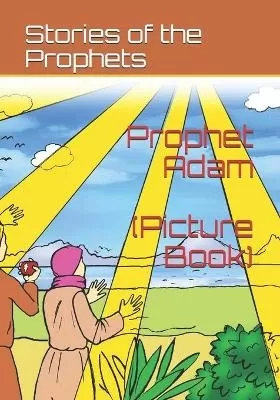 Stories of the Prophets: Prophet Adam (Picture Book)