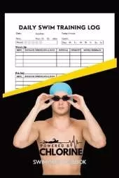 Powered By Chlorine Competitive Swimmer Daily Swim Training Log: Mens and Boys Elite Swimming Logbook Training Tracker
