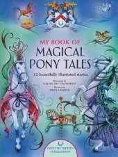 My Book of Magical Pony Tales: 12 Beautifully Illustrated Stories