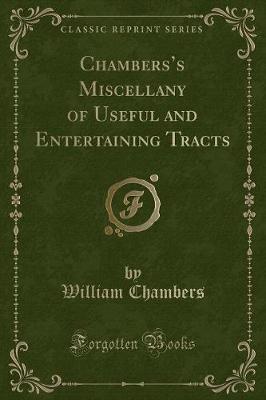 Chamberss Miscellany of Useful and Entertaining Tracts (Classic Reprint)