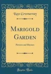 Marigold Garden: Pictures and Rhymes (Classic Reprint)