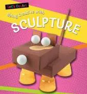 Let's Do Art: Having Fun With Sculpture