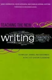 Teaching the New Writing: Technology, Change, and Assessment in the 21st-century Classroom