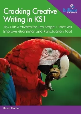 Cracking Creative Writing in KS1: 75+ Fun Activities for Key Stage 1 That Will Improve Grammar and Punctuation Too!