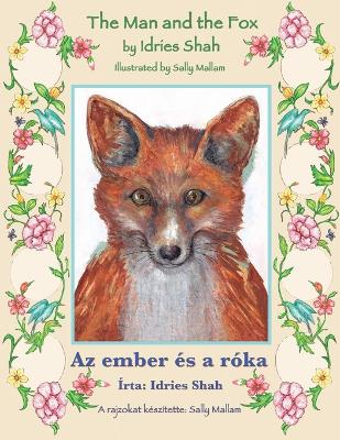 The Man and the Fox / Az ember és a róka: Bilingual English-Hungarian Edition / Kétnyelvű angol-magyar kiadás