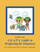 A K.A.P.S. Guide to Preparing for Disasters: The Children's Edition