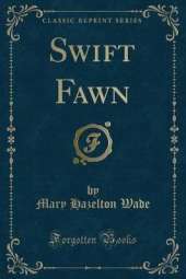 Swift Fawn (Classic Reprint)