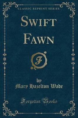 Swift Fawn (Classic Reprint)