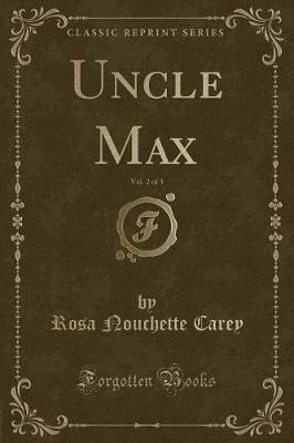 Uncle Max, Vol. 2 of 3 (Classic Reprint)