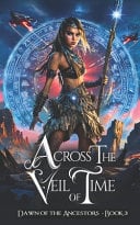 Across the Veil of Time: A Young Adult Coming of Age Fantasy Fiction Book