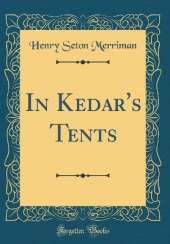 In Kedar's Tents (Classic Reprint)