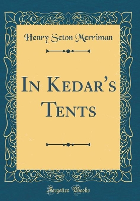 In Kedar's Tents (Classic Reprint)