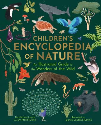Children's Encyclopedia of Nature: An Illustrated Guide to the Wonders of the Wild