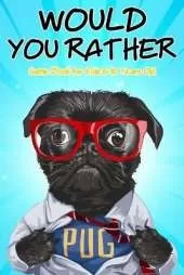 Would You Rather Game Book for Kids 6-12 Years Old: Hilarious Questions, Silly Scenarios, Quizzes and Funny Jokes for Kids