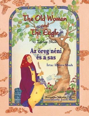 The Old Woman and the Eagle / Az öreg néni és a sas: Bilingual English-Hungarian Edition / Kétnyelvű angol-magyar kiadás