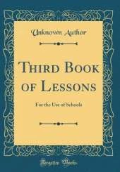 Third Book of Lessons: For the Use of Schools (Classic Reprint)