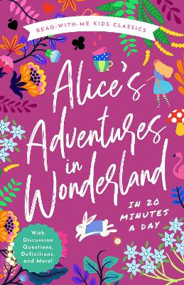 Alice's Adventures in Wonderland in 20 Minutes a Day: A Read-With-Me Book with Discussion Questions, Definitions, and More