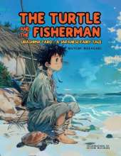 The Turtle and the Fisherman: Urashima Taro: A Japanese Fairy Tale (ages 4-8)