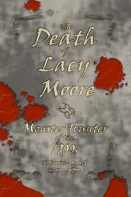 The Death of Lacy Moore: Monster Hunter of the 1900s
