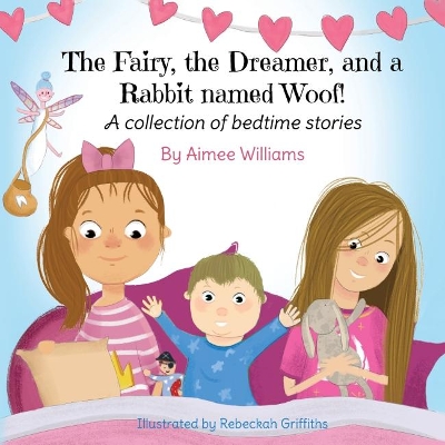 The Fairy, the Dreamer, and a Rabbit named Woof!: A Collection of Bedtime Stories