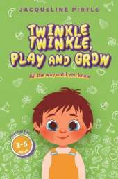 Twinkle Twinkle, Play And Grow: All the way until you know