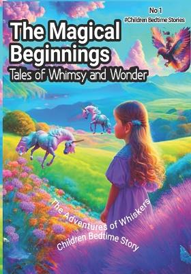 The Magical Beginings: Tales Of Whimsy And Wonder