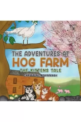 The Adventures at Hog Farm: The Kittens Tale