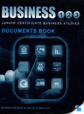 Business 1,2,3 Documents Book: Junior Certificate Business Studies